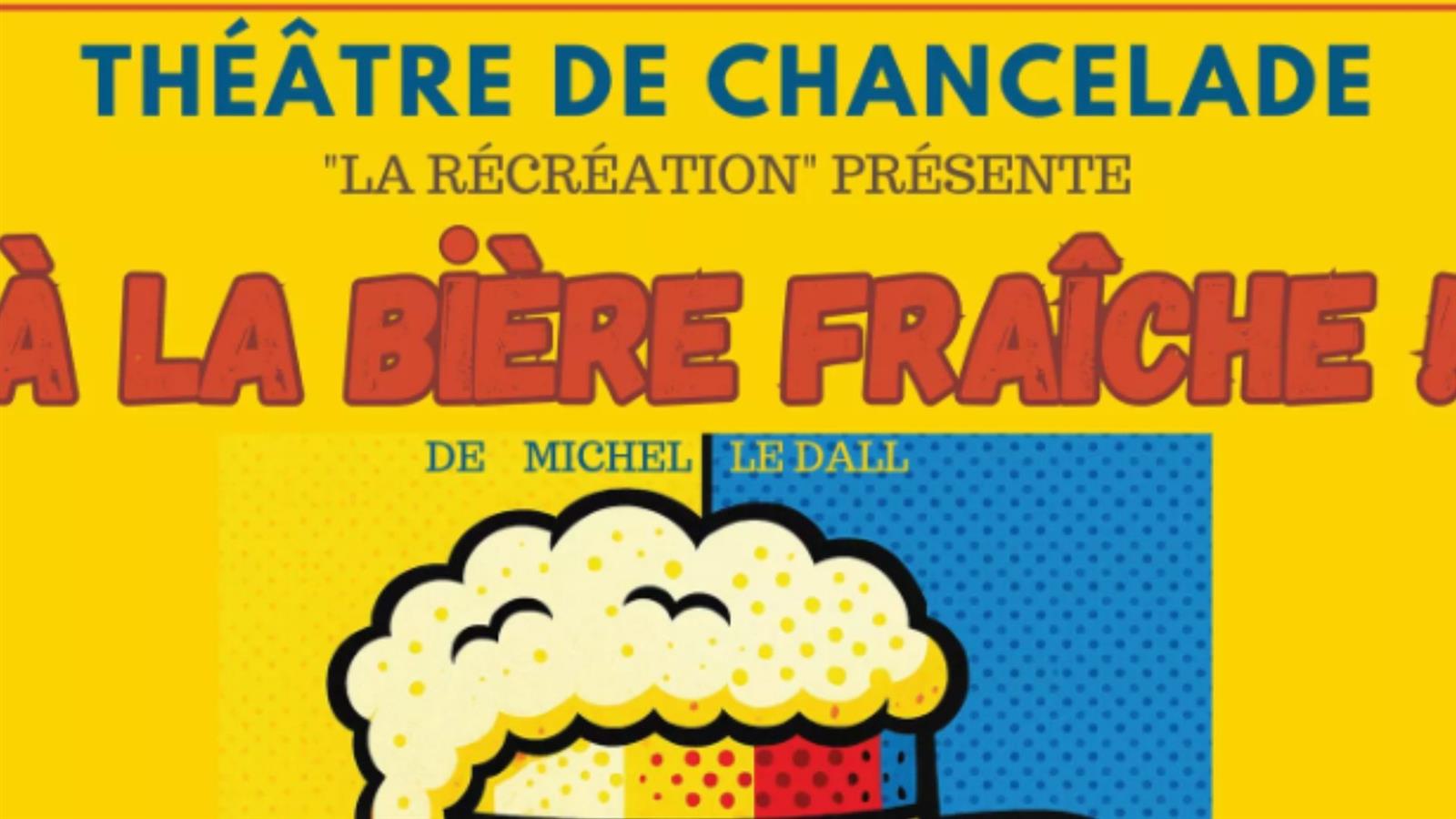 Théâtre : "à la bière fraiche"